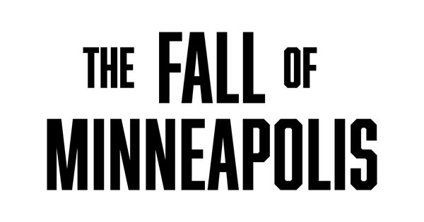 The Fall of Minneapolis